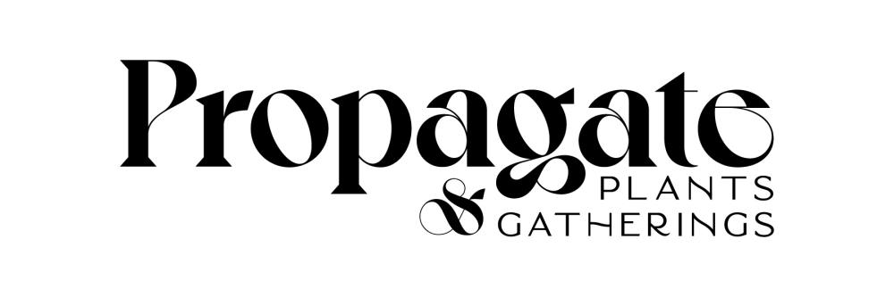 black text reads propagate plants and gatherings